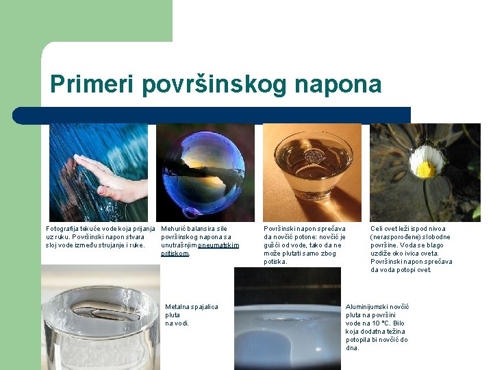 Primeri površinskog napona Fotografija tekuće vode koja prijanja Mehurić balansira sile uz ruku. Površinski Primeri površinskog napona Fotografija tekuće vode koja prijanja Mehurić balansira sile uz ruku. Površinski
