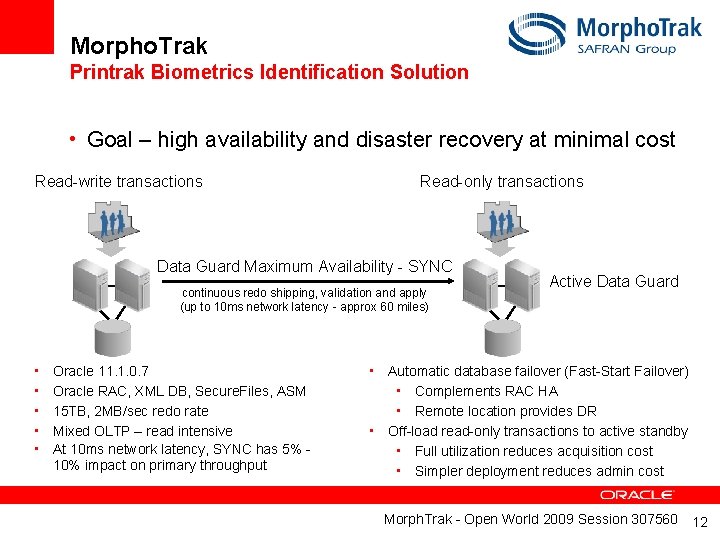 Morpho. Trak Printrak Biometrics Identification Solution • Goal – high availability and disaster recovery