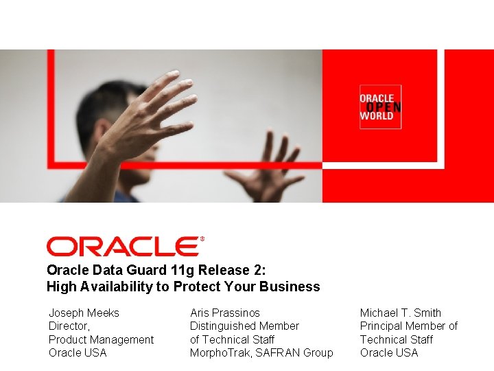 Oracle Data Guard 11 g Release 2: High Availability to Protect Your Business Joseph