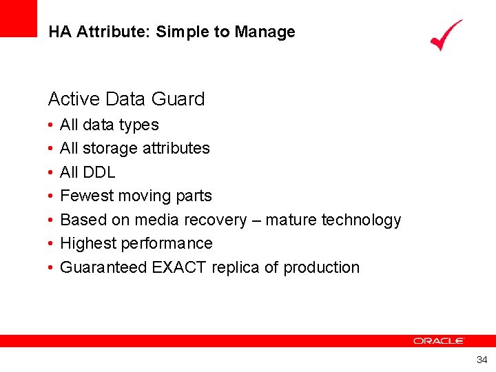 HA Attribute: Simple to Manage Active Data Guard • • All data types All