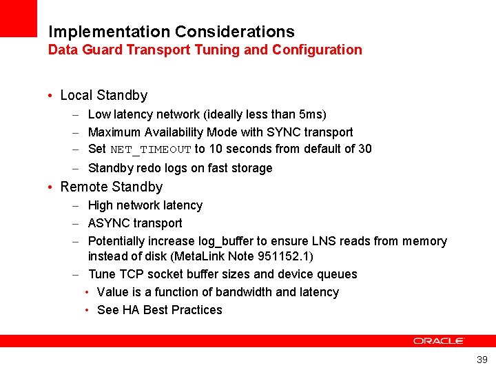 Implementation Considerations Data Guard Transport Tuning and Configuration • Local Standby – – Low