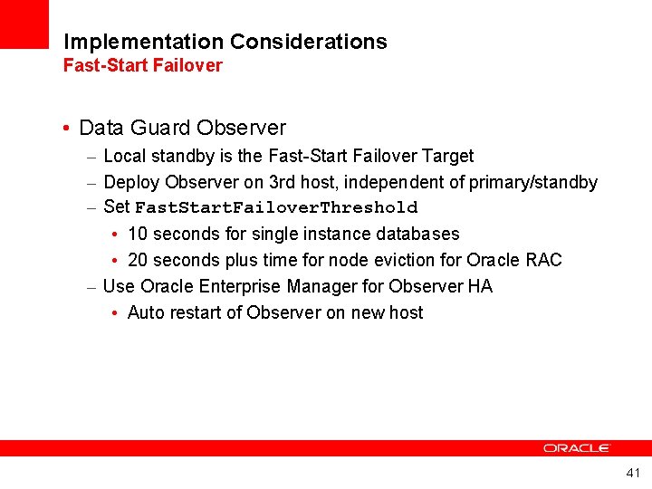 Implementation Considerations Fast-Start Failover • Data Guard Observer – Local standby is the Fast-Start