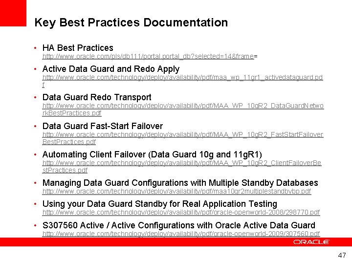 Key Best Practices Documentation • HA Best Practices http: //www. oracle. com/pls/db 111/portal_db? selected=14&frame=