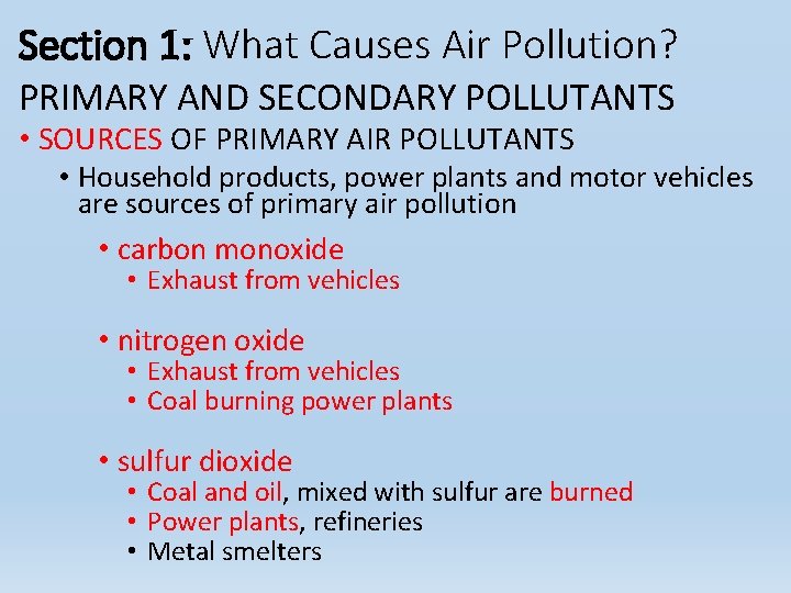 Section 1: What Causes Air Pollution? PRIMARY AND SECONDARY POLLUTANTS • SOURCES OF PRIMARY Section 1: What Causes Air Pollution? PRIMARY AND SECONDARY POLLUTANTS • SOURCES OF PRIMARY