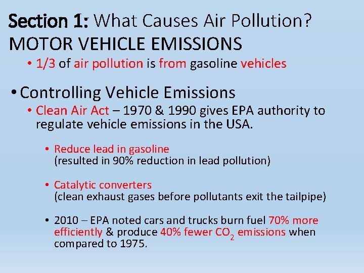 Section 1: What Causes Air Pollution? MOTOR VEHICLE EMISSIONS • 1/3 of air pollution Section 1: What Causes Air Pollution? MOTOR VEHICLE EMISSIONS • 1/3 of air pollution