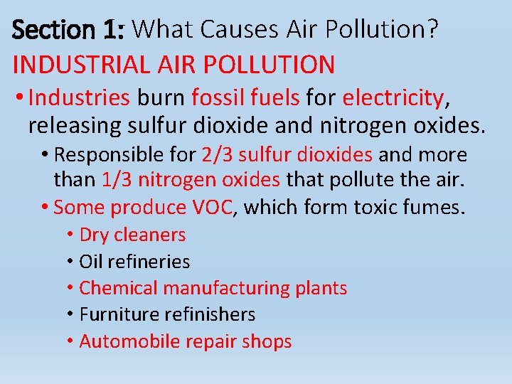 Section 1: What Causes Air Pollution? INDUSTRIAL AIR POLLUTION • Industries burn fossil fuels Section 1: What Causes Air Pollution? INDUSTRIAL AIR POLLUTION • Industries burn fossil fuels