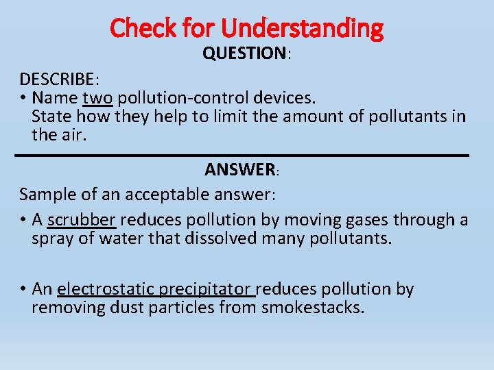 Check for Understanding QUESTION: DESCRIBE: • Name two pollution-control devices. State how they help Check for Understanding QUESTION: DESCRIBE: • Name two pollution-control devices. State how they help
