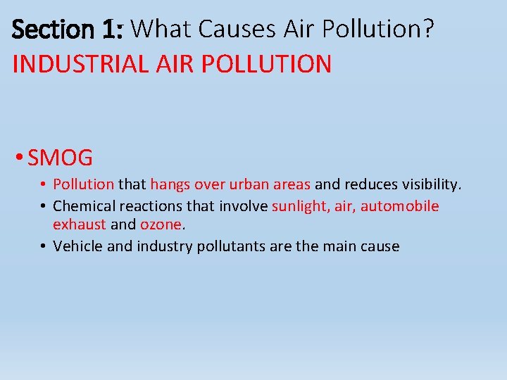Section 1: What Causes Air Pollution? INDUSTRIAL AIR POLLUTION • SMOG • Pollution that Section 1: What Causes Air Pollution? INDUSTRIAL AIR POLLUTION • SMOG • Pollution that