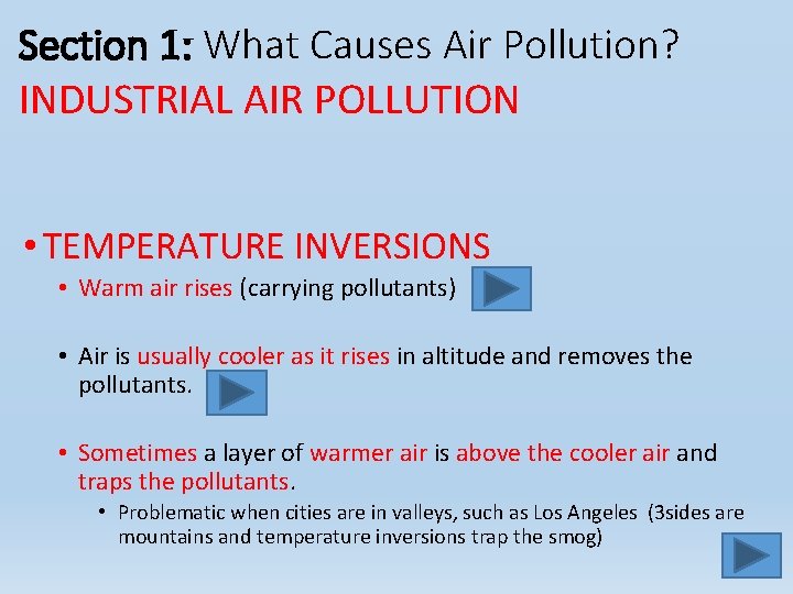 Section 1: What Causes Air Pollution? INDUSTRIAL AIR POLLUTION • TEMPERATURE INVERSIONS • Warm Section 1: What Causes Air Pollution? INDUSTRIAL AIR POLLUTION • TEMPERATURE INVERSIONS • Warm