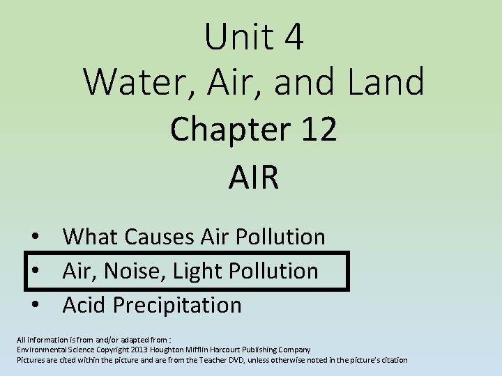 Unit 4 Water, Air, and Land Chapter 12 AIR • What Causes Air Pollution Unit 4 Water, Air, and Land Chapter 12 AIR • What Causes Air Pollution