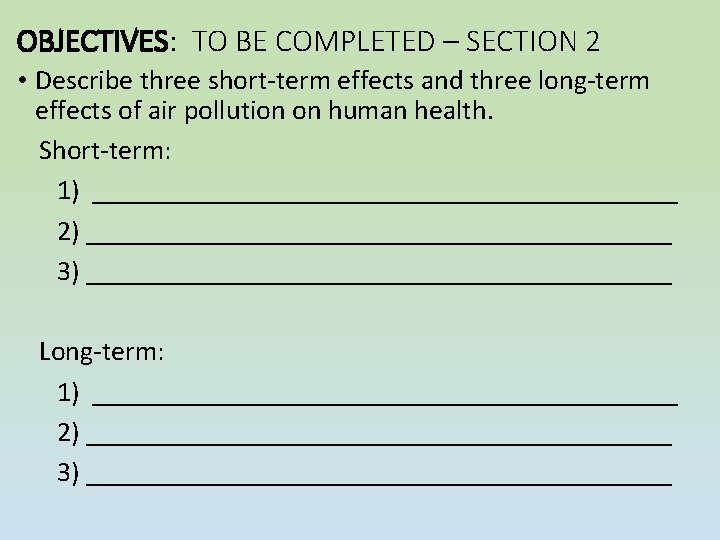 OBJECTIVES: TO BE COMPLETED – SECTION 2 • Describe three short-term effects and three OBJECTIVES: TO BE COMPLETED – SECTION 2 • Describe three short-term effects and three