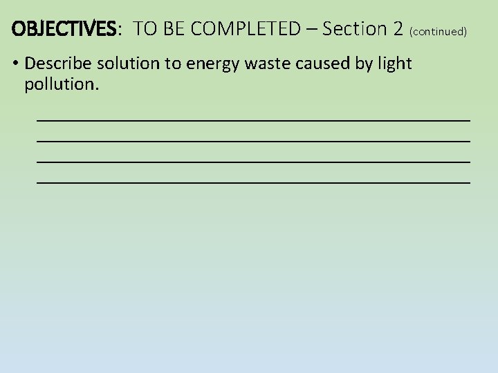 OBJECTIVES: TO BE COMPLETED – Section 2 (continued) • Describe solution to energy waste OBJECTIVES: TO BE COMPLETED – Section 2 (continued) • Describe solution to energy waste