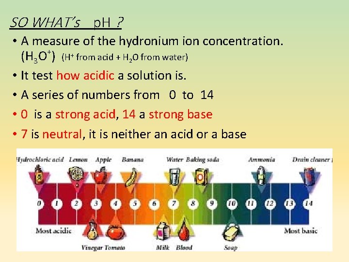 SO WHAT’s p. H ? • A measure of the hydronium ion concentration. (H SO WHAT’s p. H ? • A measure of the hydronium ion concentration. (H