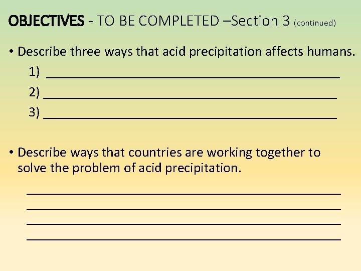 OBJECTIVES - TO BE COMPLETED –Section 3 (continued) • Describe three ways that acid OBJECTIVES - TO BE COMPLETED –Section 3 (continued) • Describe three ways that acid