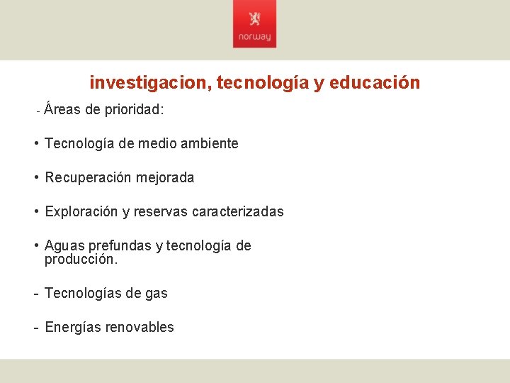 investigacion, tecnología y educación - Áreas de prioridad: • Tecnología de medio ambiente •