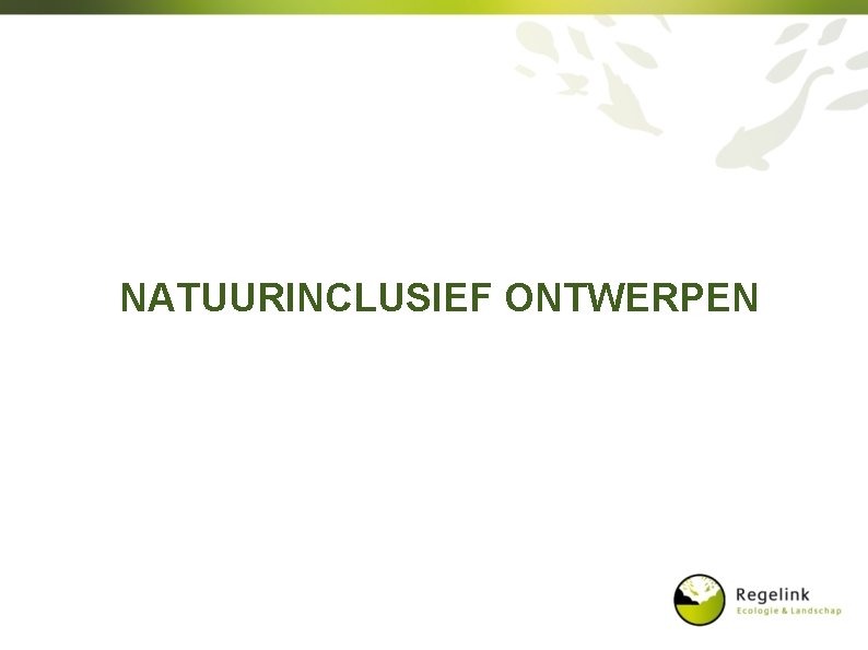 NATUURINCLUSIEF ONTWERPEN 