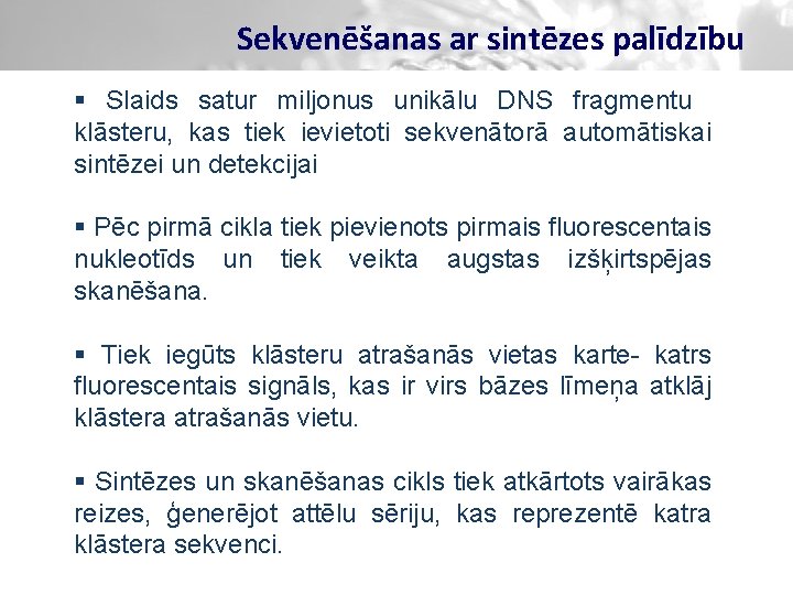 Sekvenēšanas ar sintēzes palīdzību § Slaids satur miljonus unikālu DNS fragmentu klāsteru, kas tiek