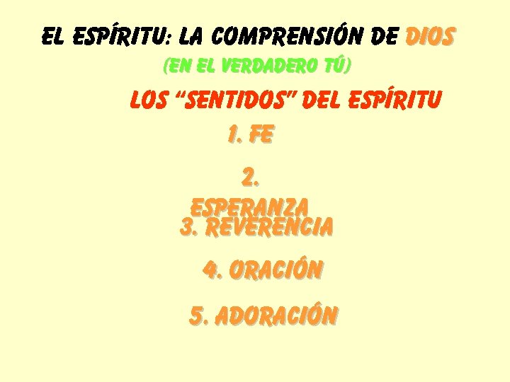 EL ESPÍRITU: LA COMPRENSIÓN DE DIOS (EN EL VERDADERO TÚ) Los “sentidos” del espíritu