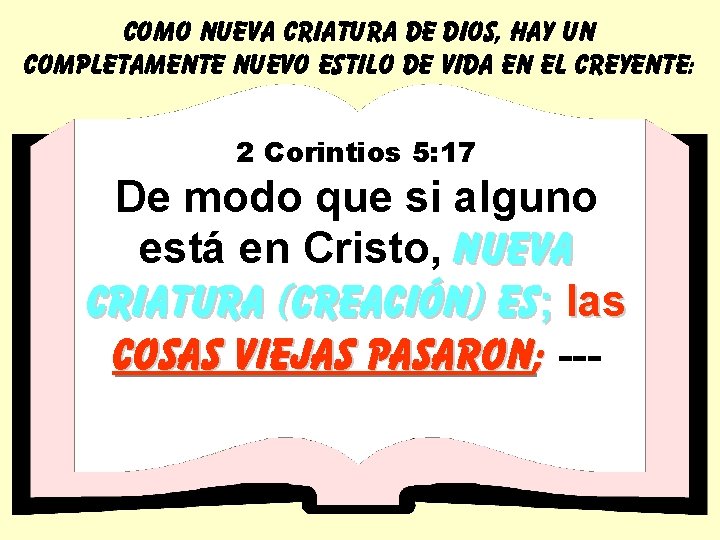 COMO NUEVA CRIATURA DE DIOS, HAY UN COMPLETAMENTE NUEVO ESTILO DE VIDA EN EL