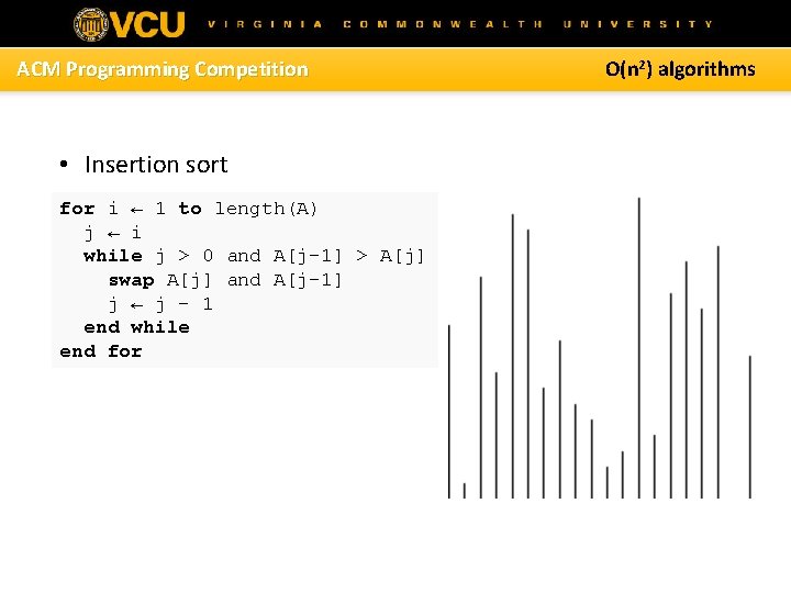 ACM Programming Competition • Insertion sort for i ← 1 to length(A) j ←