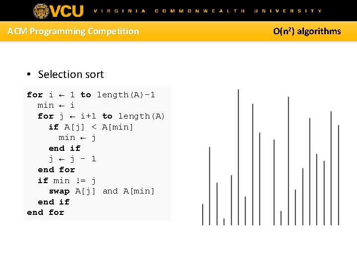 ACM Programming Competition • Selection sort for i ← 1 to length(A)-1 min ←