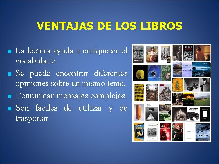 VENTAJAS DE LOS LIBROS n n La lectura ayuda a enriquecer el vocabulario. Se