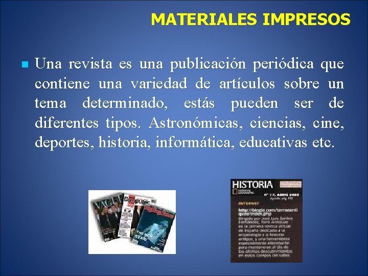 MATERIALES IMPRESOS n Una revista es una publicación periódica que contiene una variedad de