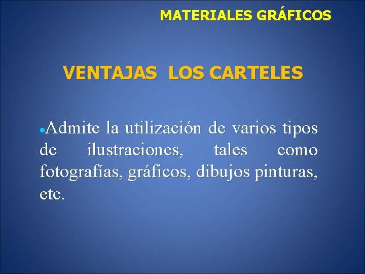 MATERIALES GRÁFICOS VENTAJAS LOS CARTELES Admite la utilización de varios tipos de ilustraciones, tales