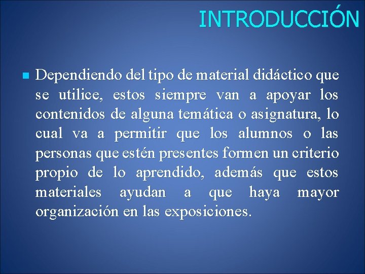 INTRODUCCIÓN n Dependiendo del tipo de material didáctico que se utilice, estos siempre van