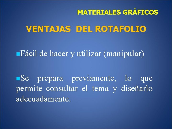 MATERIALES GRÁFICOS VENTAJAS DEL ROTAFOLIO n. Fácil de hacer y utilizar (manipular) n. Se