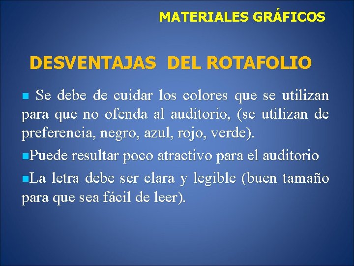 MATERIALES GRÁFICOS DESVENTAJAS DEL ROTAFOLIO n Se debe de cuidar los colores que se