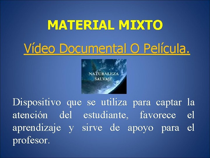 MATERIAL MIXTO Vídeo Documental O Película. Dispositivo que se utiliza para captar la atención