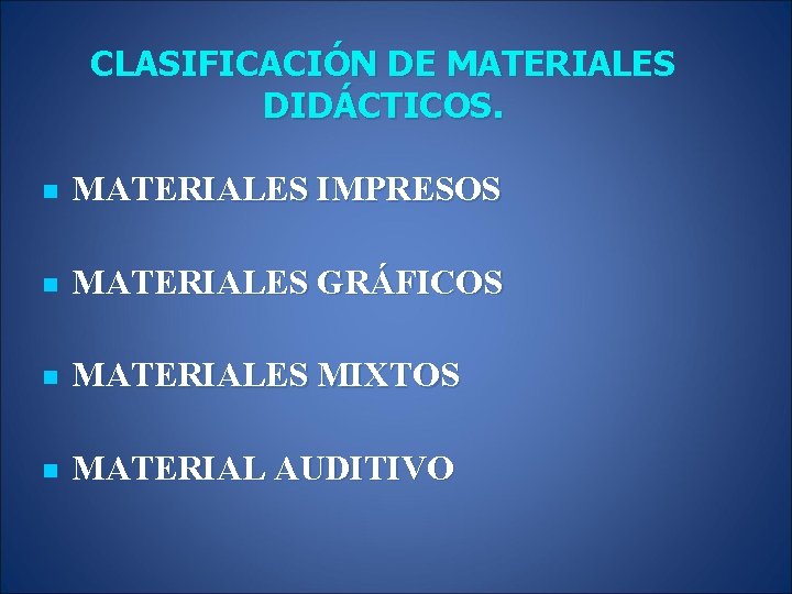 CLASIFICACIÓN DE MATERIALES DIDÁCTICOS. n MATERIALES IMPRESOS n MATERIALES GRÁFICOS n MATERIALES MIXTOS n