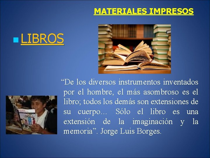 MATERIALES IMPRESOS n LIBROS “De los diversos instrumentos inventados por el hombre, el más