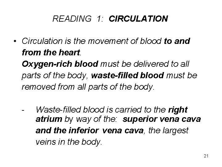READING 1: CIRCULATION • Circulation is the movement of blood to and from the