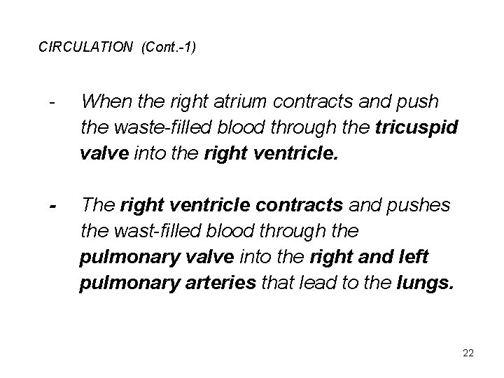 CIRCULATION (Cont. -1) - When the right atrium contracts and push the waste-filled blood