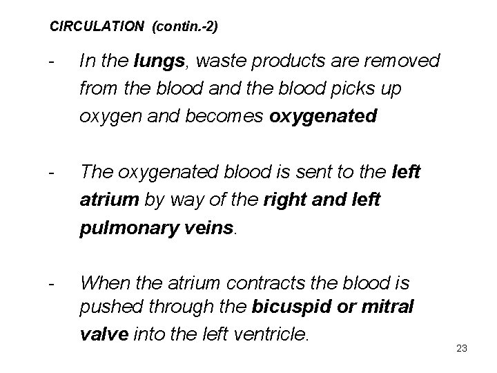 CIRCULATION (contin. -2) - In the lungs, waste products are removed from the blood