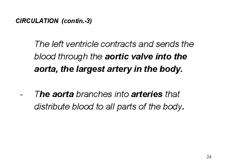 CIRCULATION (contin. -3) The left ventricle contracts and sends the blood through the aortic