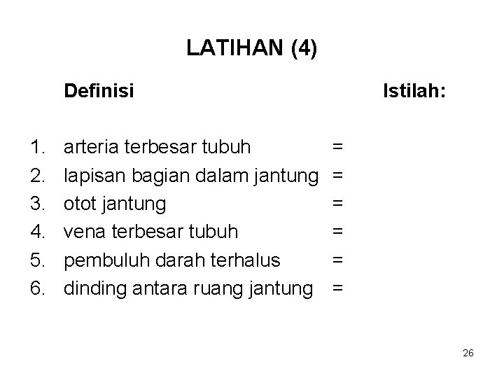 LATIHAN (4) Definisi 1. 2. 3. 4. 5. 6. arteria terbesar tubuh lapisan bagian