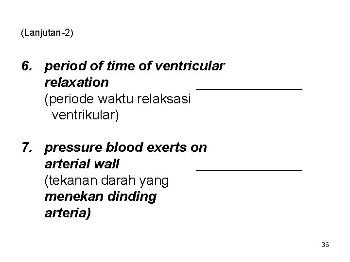 (Lanjutan-2) 6. period of time of ventricular relaxation _______ (periode waktu relaksasi ventrikular) 7.