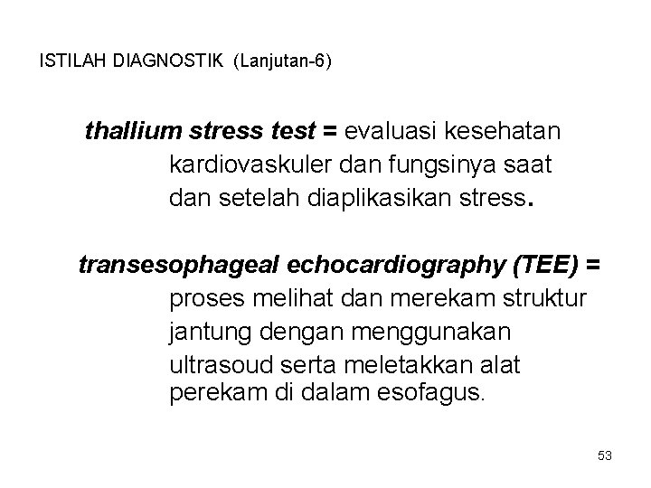 ISTILAH DIAGNOSTIK (Lanjutan-6) thallium stress test = evaluasi kesehatan kardiovaskuler dan fungsinya saat dan