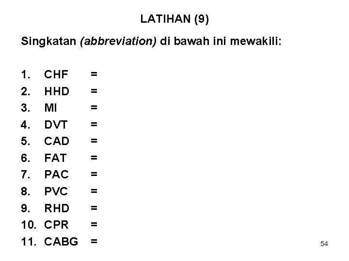 LATIHAN (9) Singkatan (abbreviation) di bawah ini mewakili: 1. 2. 3. 4. 5. 6.