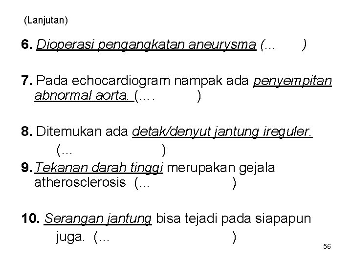 (Lanjutan) 6. Dioperasi pengangkatan aneurysma (. . . ) 7. Pada echocardiogram nampak ada