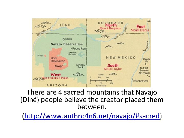 There are 4 sacred mountains that Navajo (Diné) people believe the creator placed them