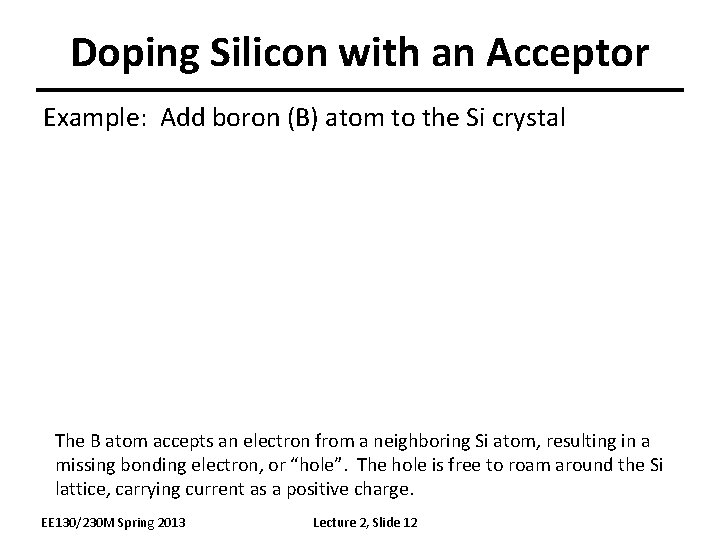 Doping Silicon with an Acceptor Example: Add boron (B) atom to the Si crystal