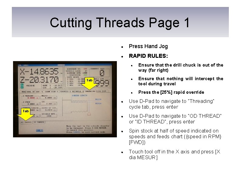 Cutting Threads Page 1 Press Hand Jog RAPID RULES: Tab Ensure that the drill