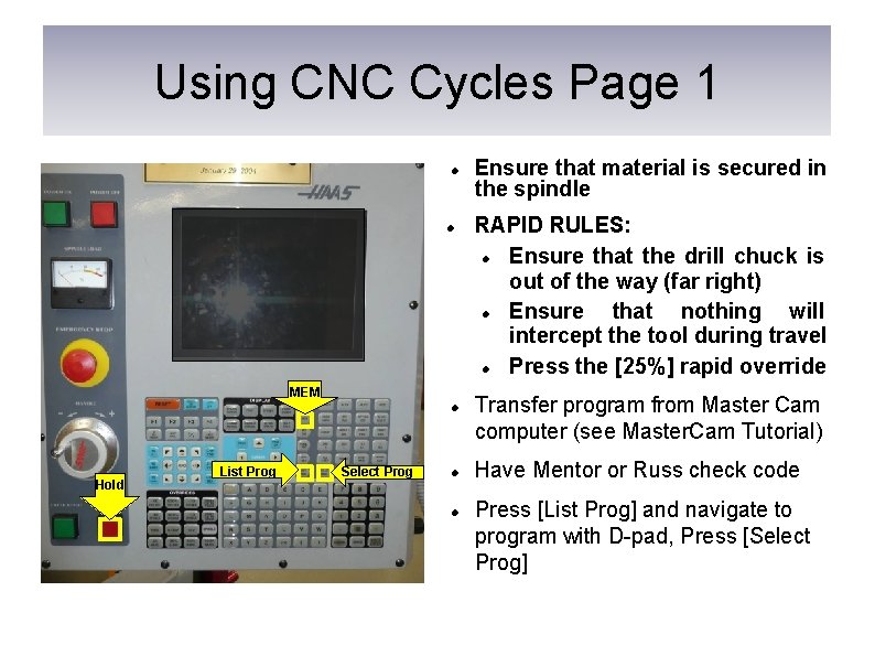 Using CNC Cycles Page 1 MEM Hold List Prog Select Prog Ensure that material