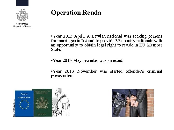 Operation Renda • Year 2013 April. A Latvian national was seeking persons for marriages