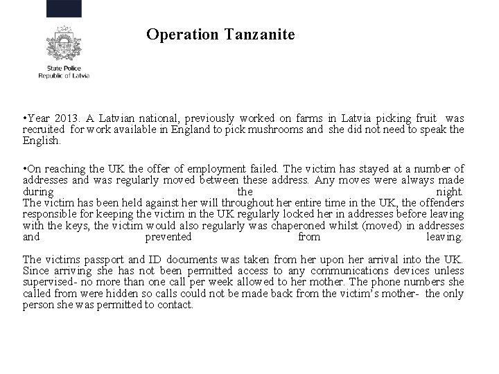 Operation Tanzanite • Year 2013. A Latvian national, previously worked on farms in Latvia