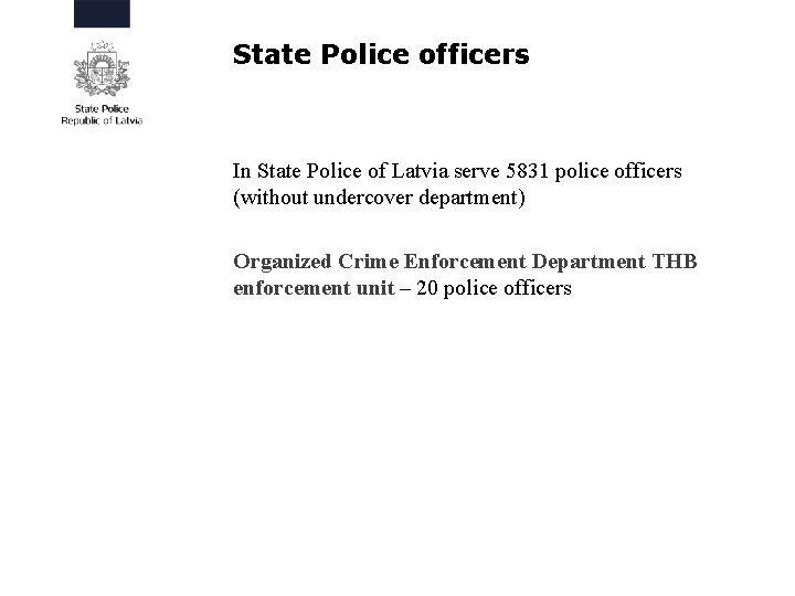 State Police officers In State Police of Latvia serve 5831 police officers (without undercover